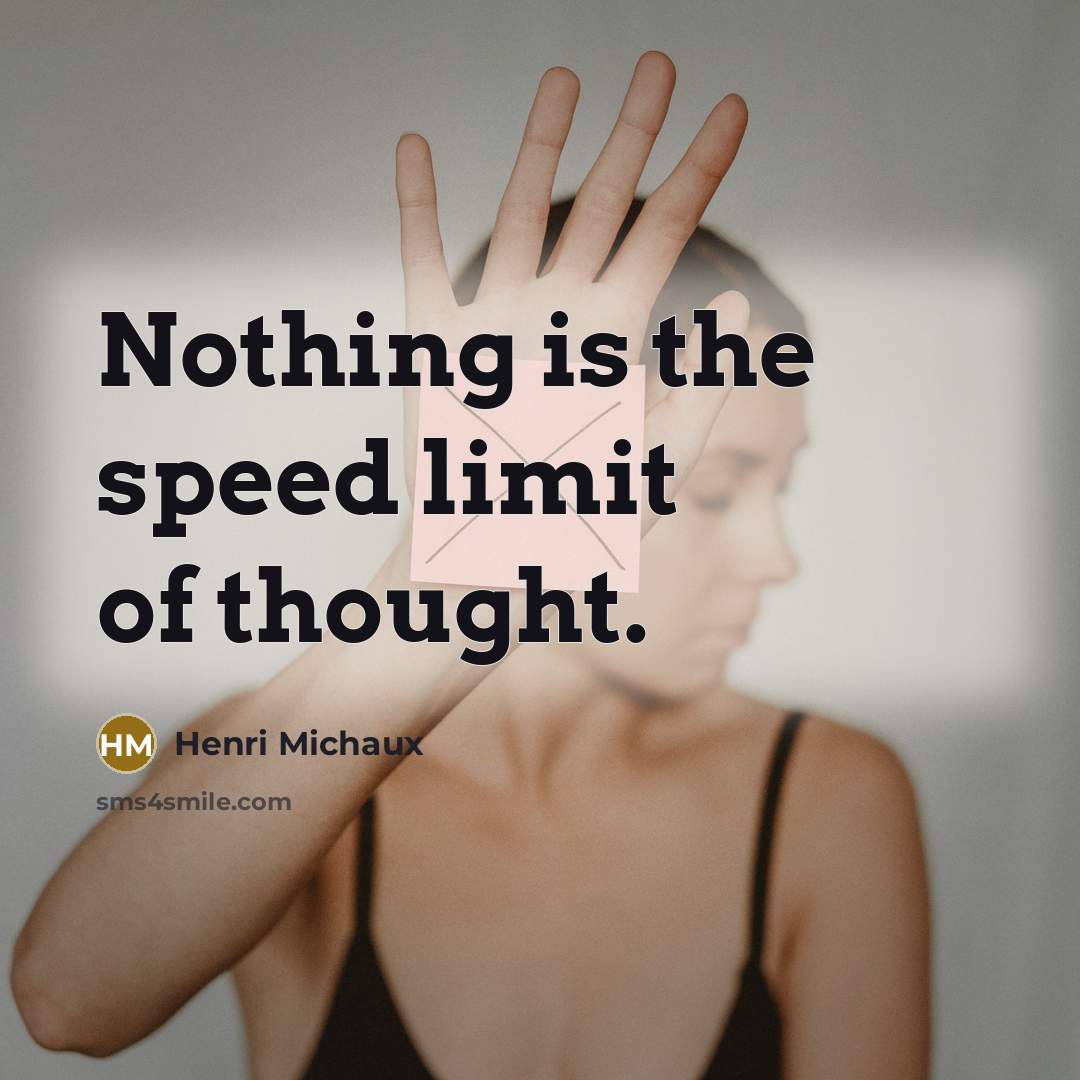 “Nothing is the speed limit of thought.…” quote by Henri Michaux