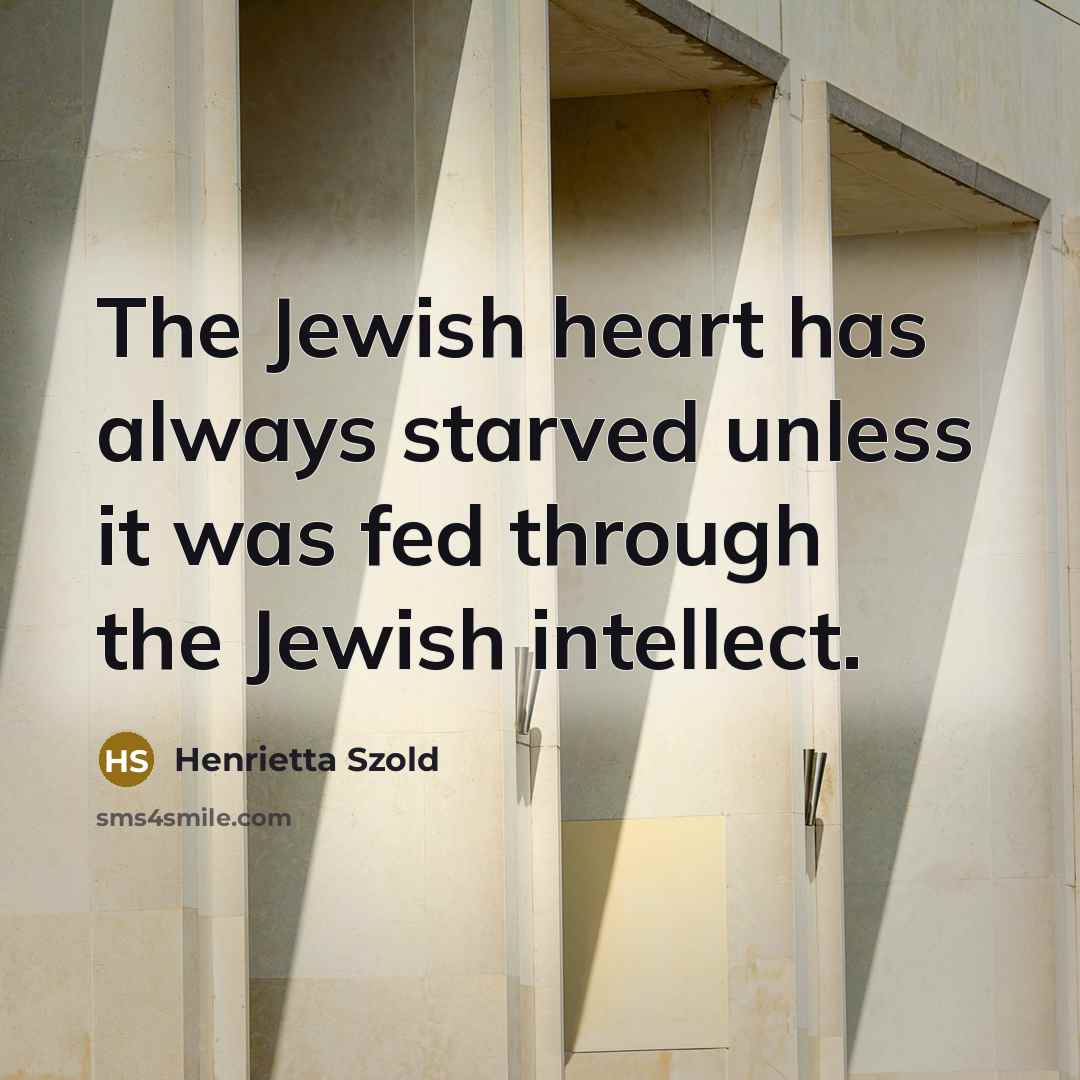 “The Jewish heart has always starved unless it was fed…” quote by Henrietta Szold