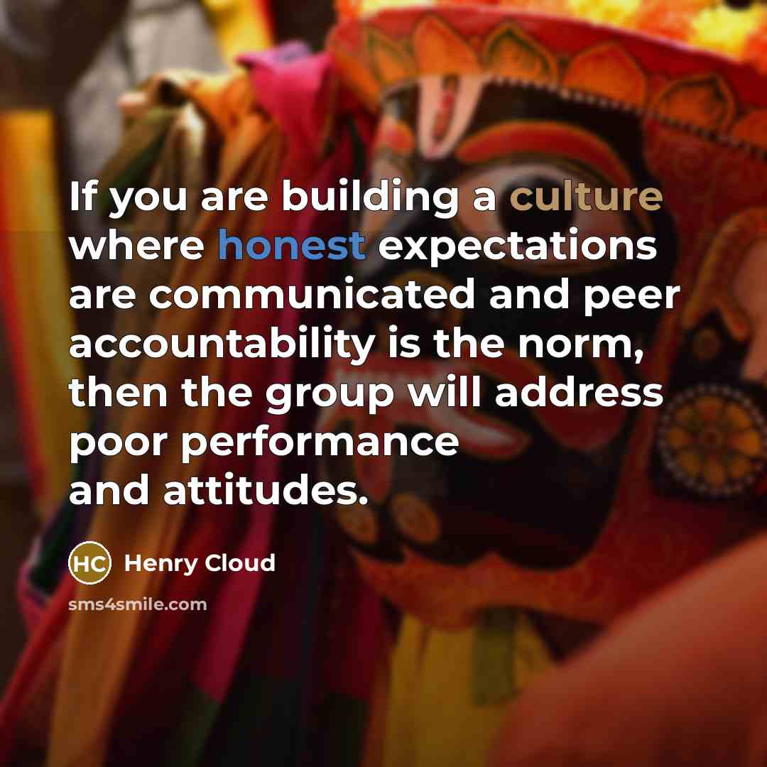 “If you are building a culture where honest expectations are…” quote by Henry Cloud