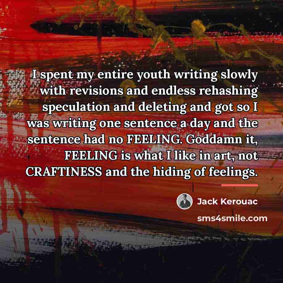 “I spent my entire youth writing slowly with revisions and…” quote by Jack Kerouac