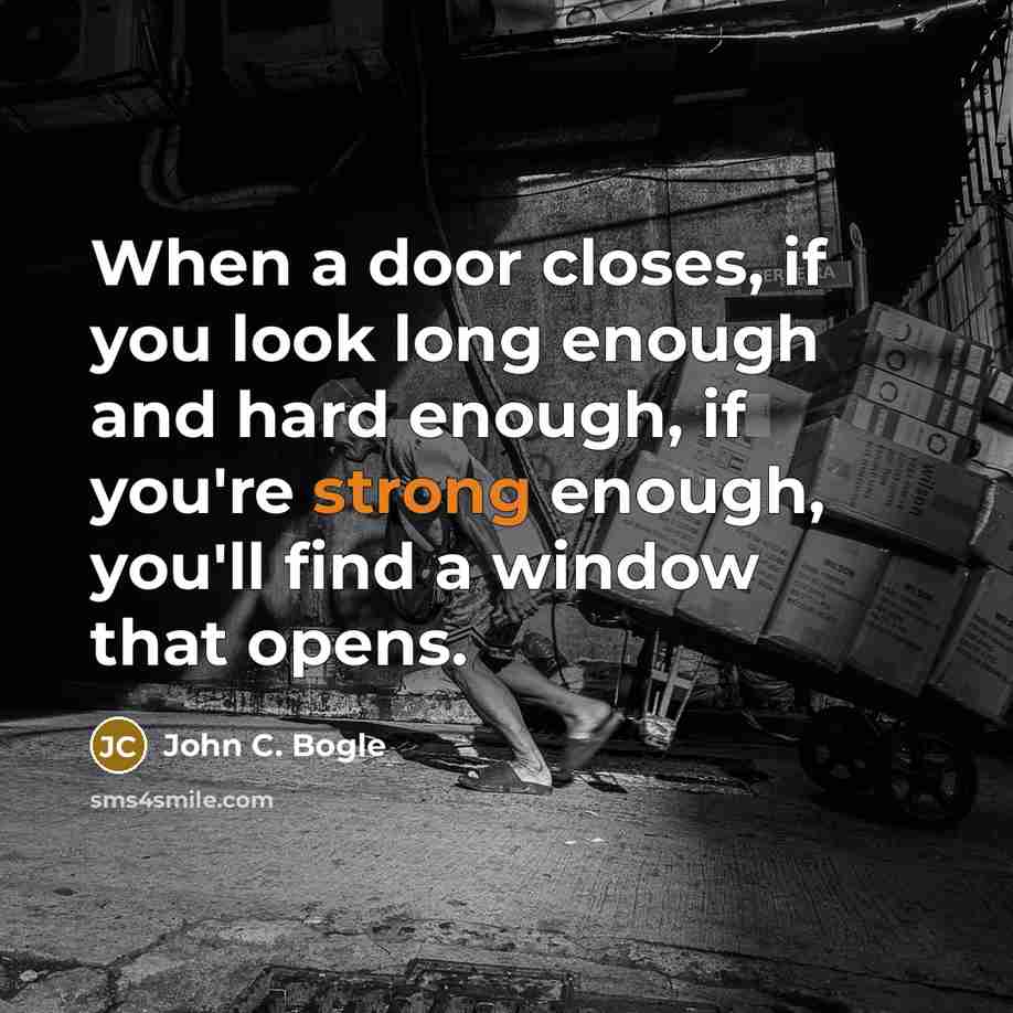 “When a door closes, if you look long enough and…” quote by John C. Bogle