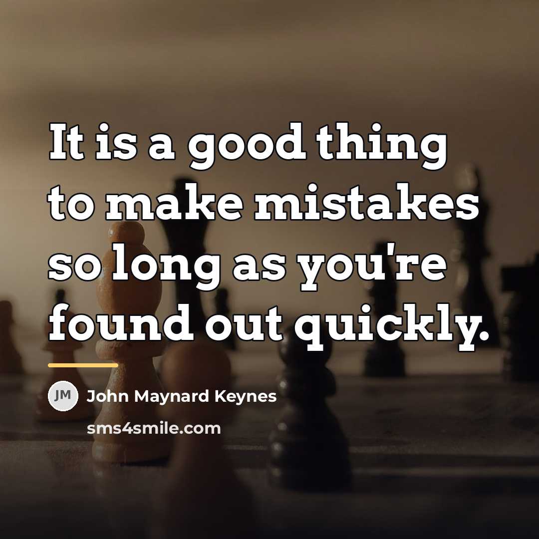 “It is a good thing to make mistakes so long…” quote by John Maynard Keynes
