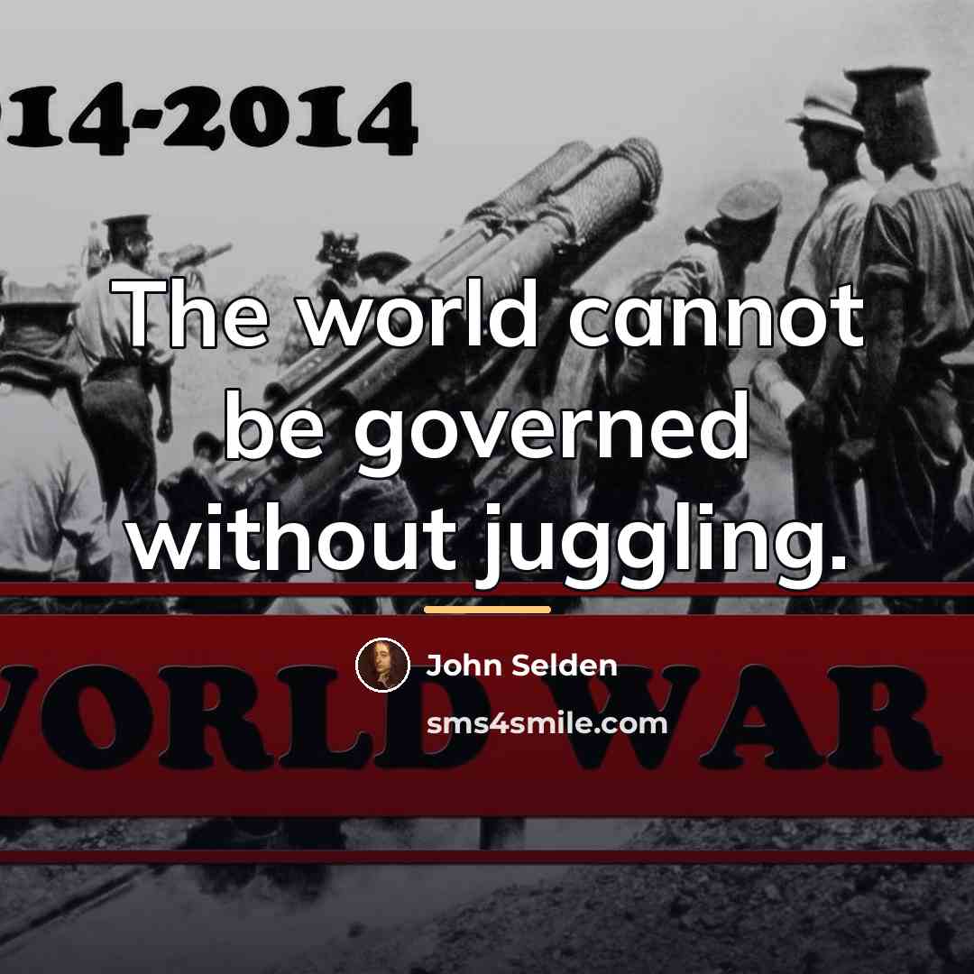 “The world cannot be governed without juggling.…” quote by John Selden