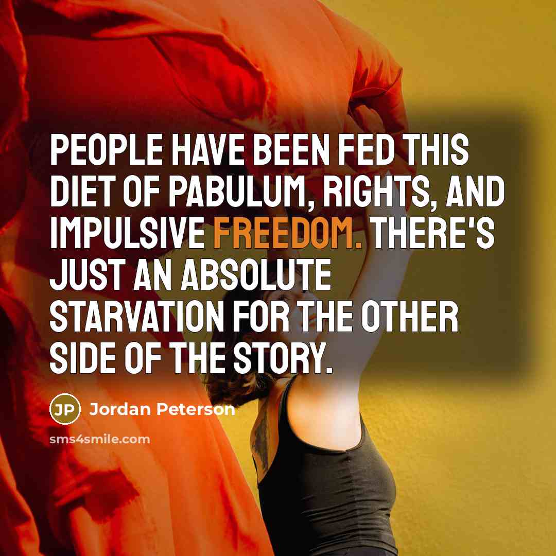 “People have been fed this diet of pabulum, rights, and…” quote by Jordan Peterson