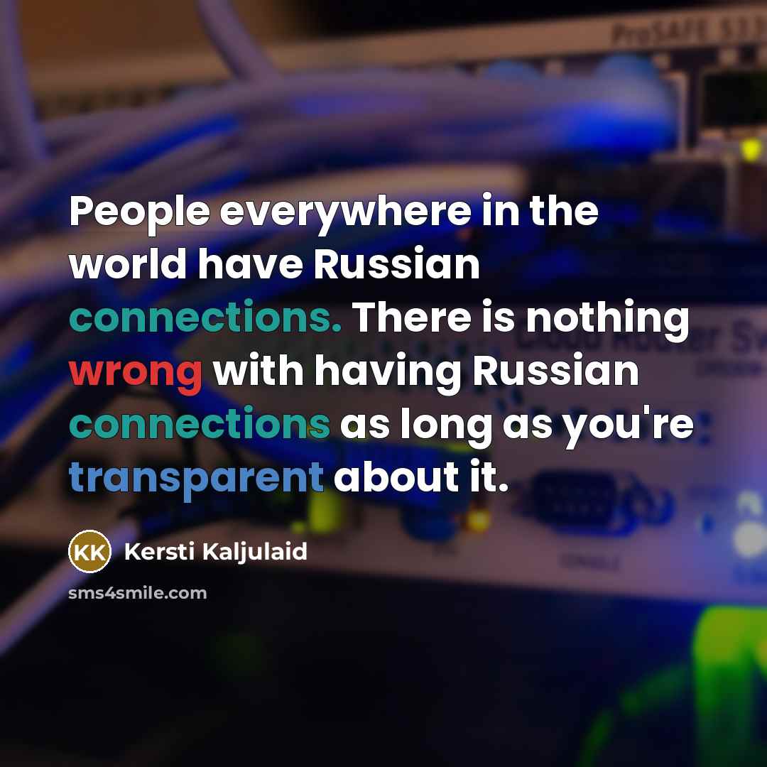 “People everywhere in the world have Russian connections. There is…” quote by Kersti Kaljulaid