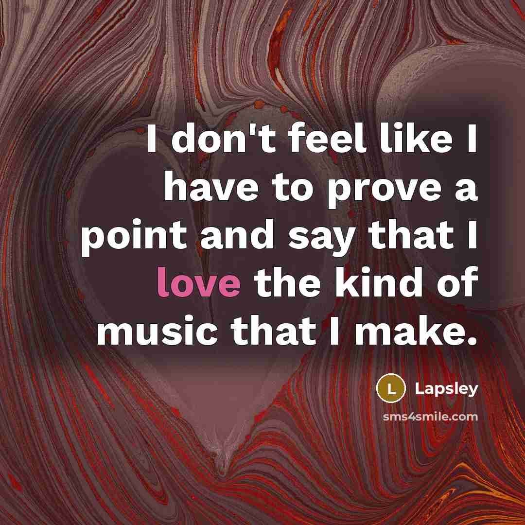 “I don't feel like I have to prove a point…” quote by Lapsley