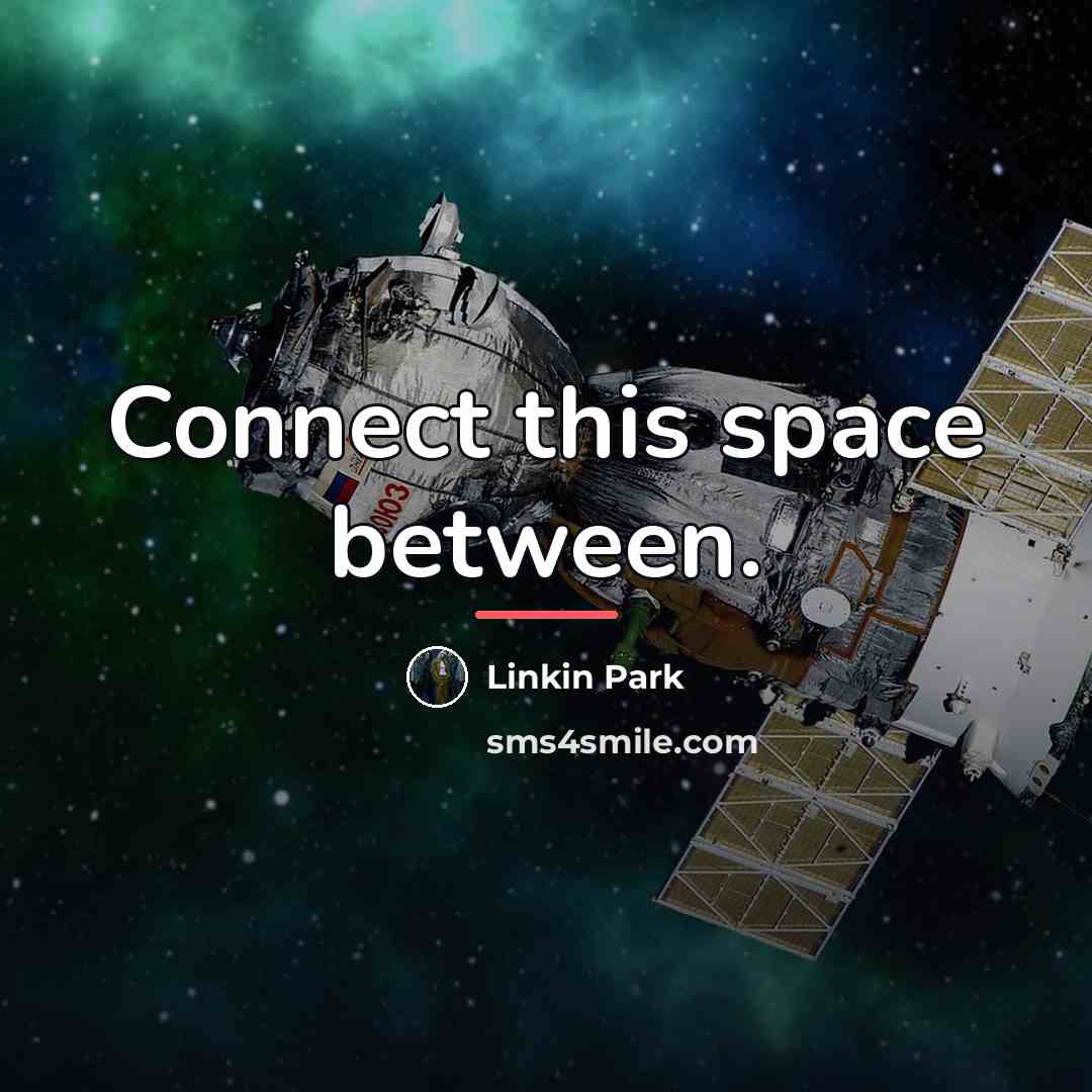 “Connect this space between.…” quote by Linkin Park