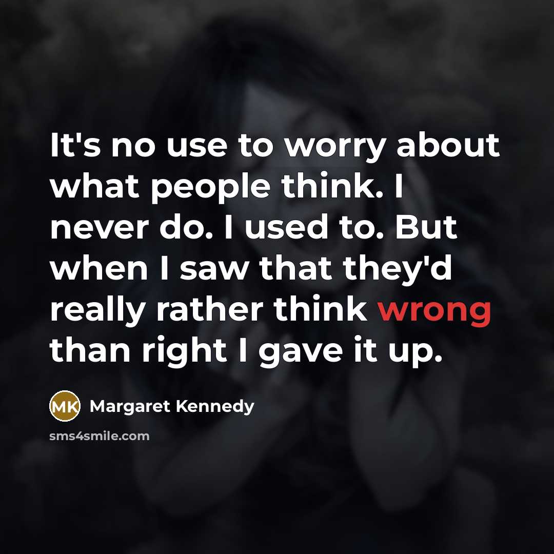 “It's no use to worry about what people think. I…” quote by Margaret Kennedy
