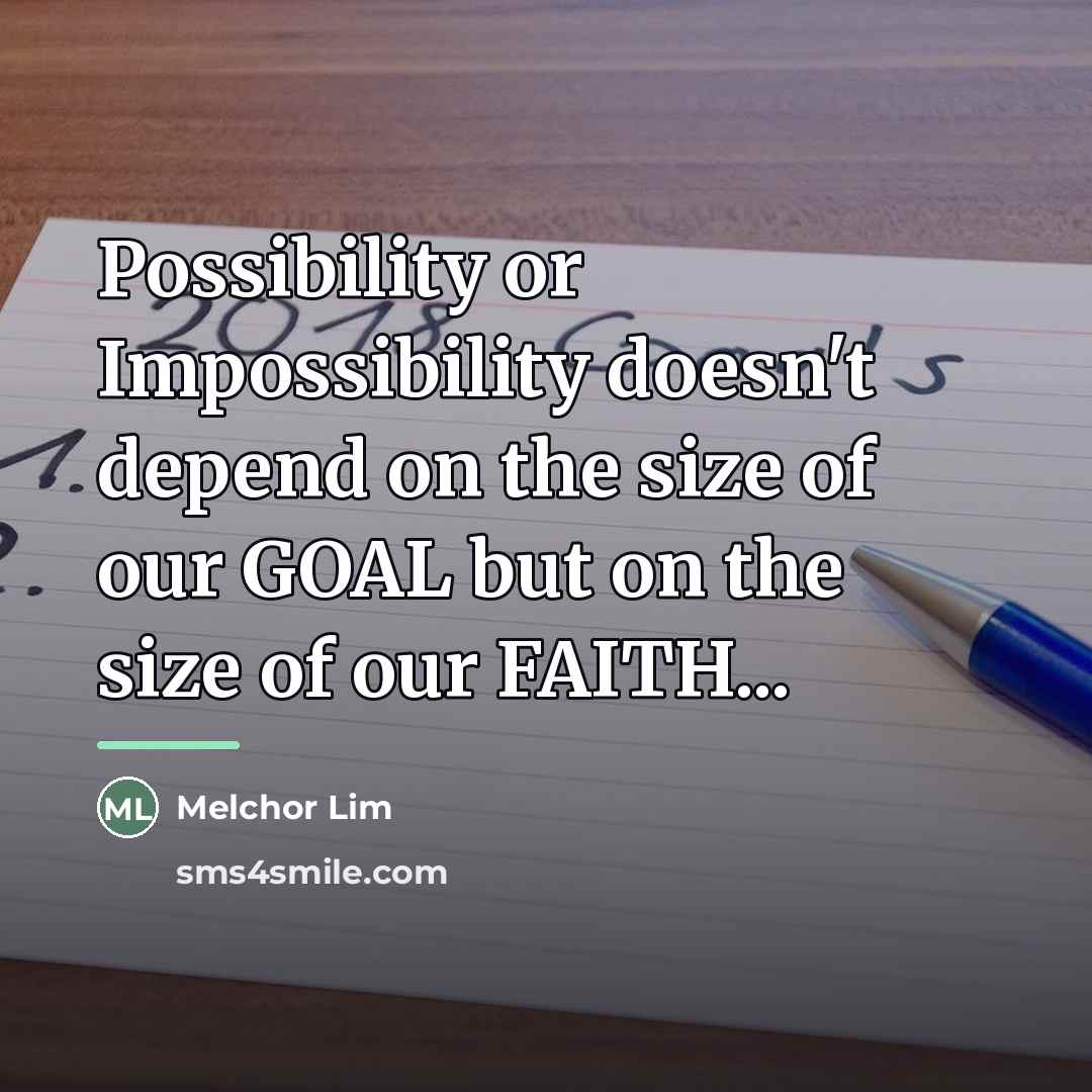 “Possibility or Impossibility doesn't depend on the size of our…” quote by Melchor Lim