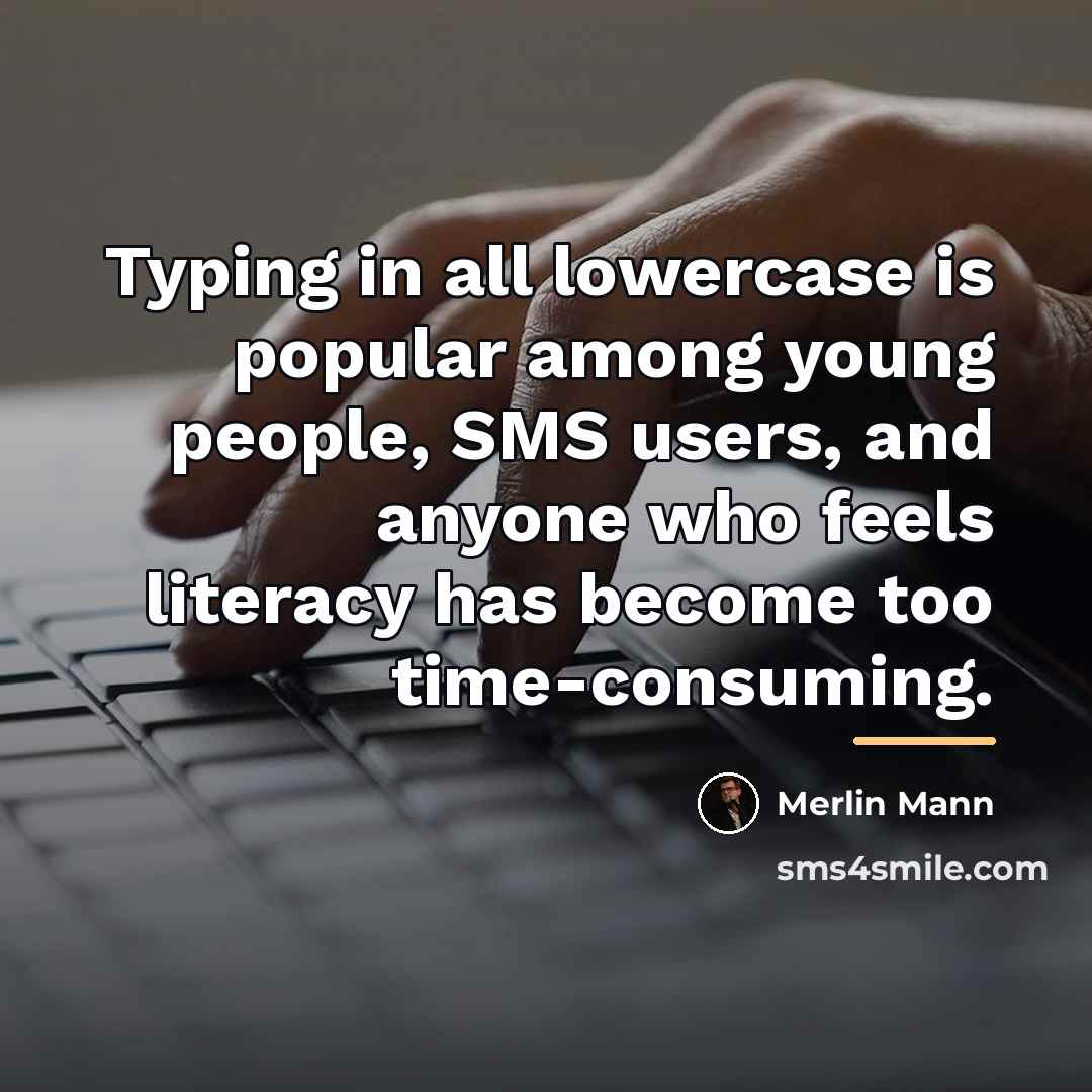 “Typing in all lowercase is popular among young people, SMS…” quote by Merlin Mann