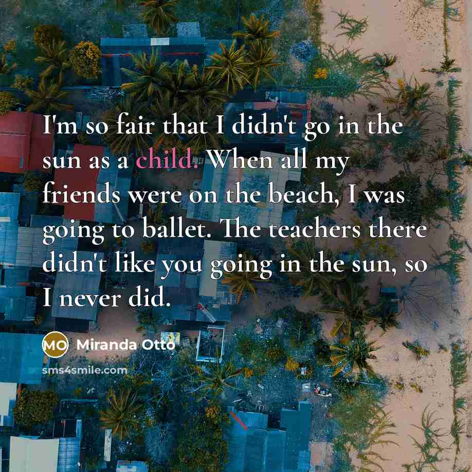 “I'm so fair that I didn't go in the sun…” quote by Miranda Otto
