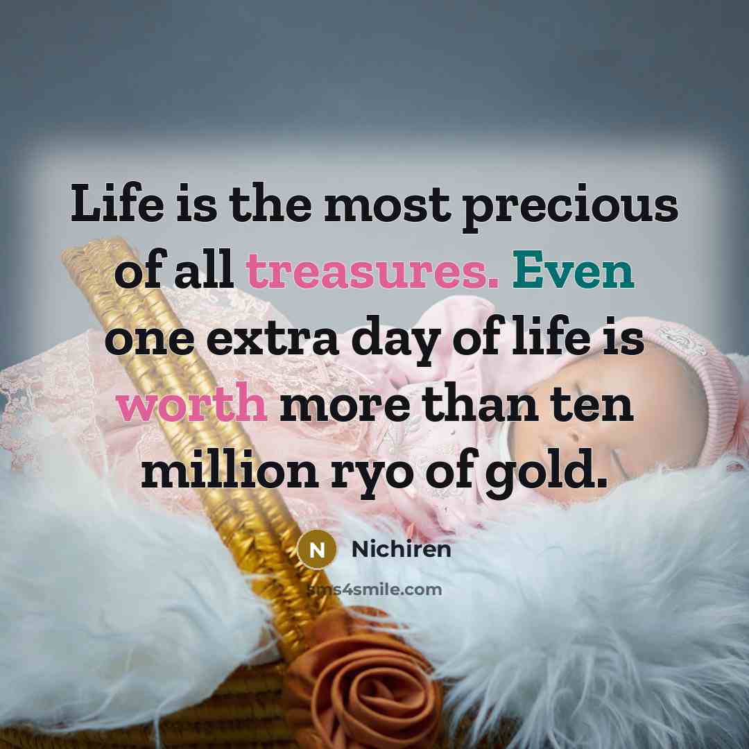 “Life is the most precious of all treasures. Even one…” quote by Nichiren
