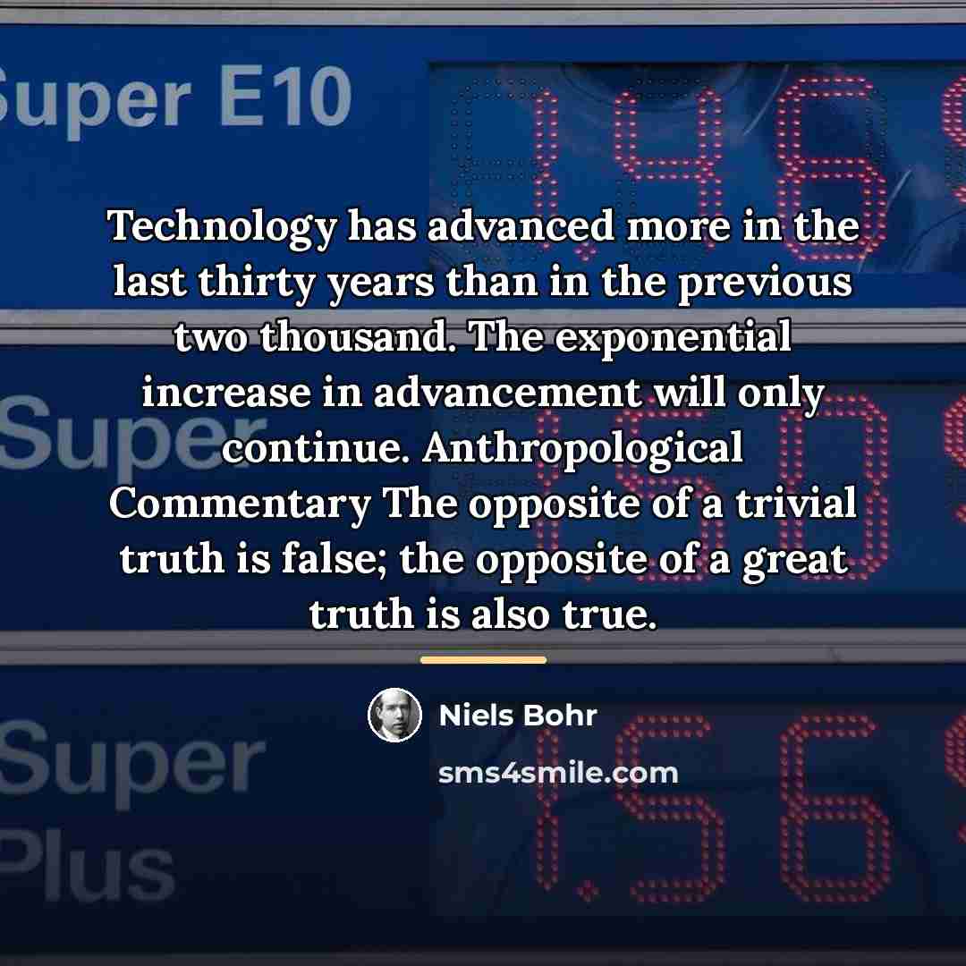 “Technology has advanced more in the last thirty years than…” quote by Niels Bohr
