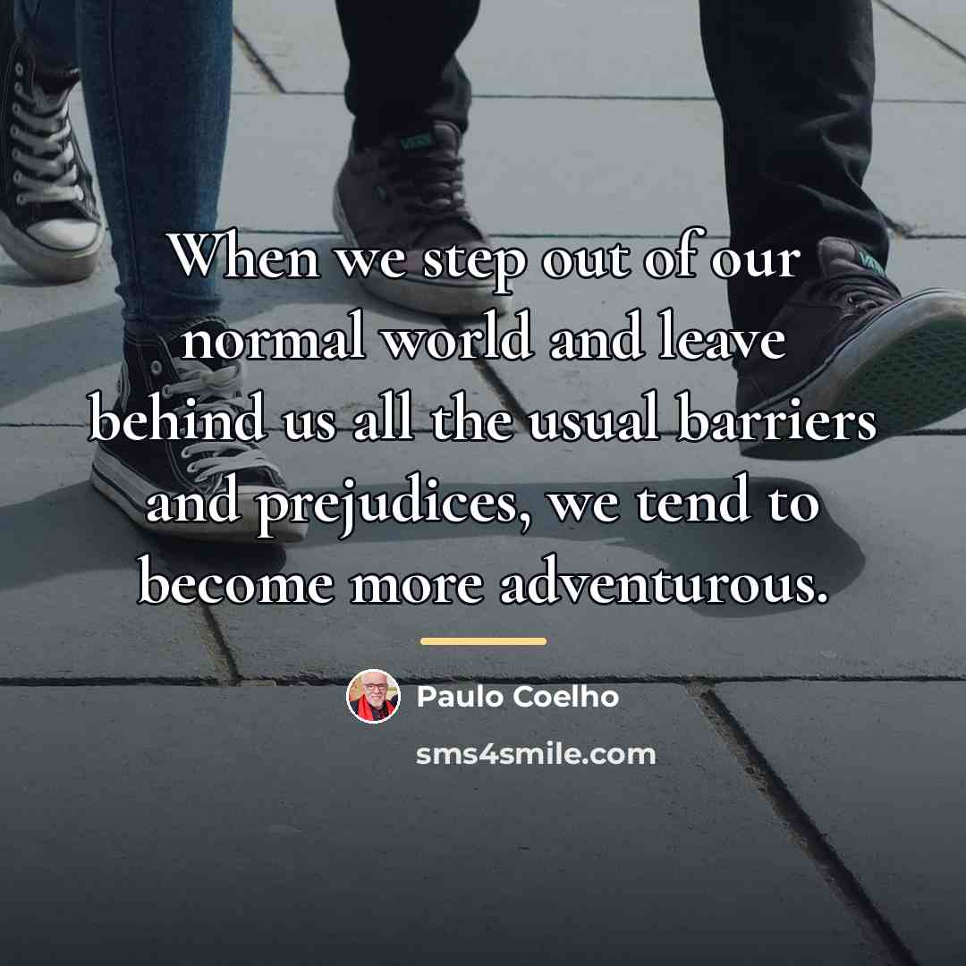 “When we step out of our normal world and leave…” quote by Paulo Coelho