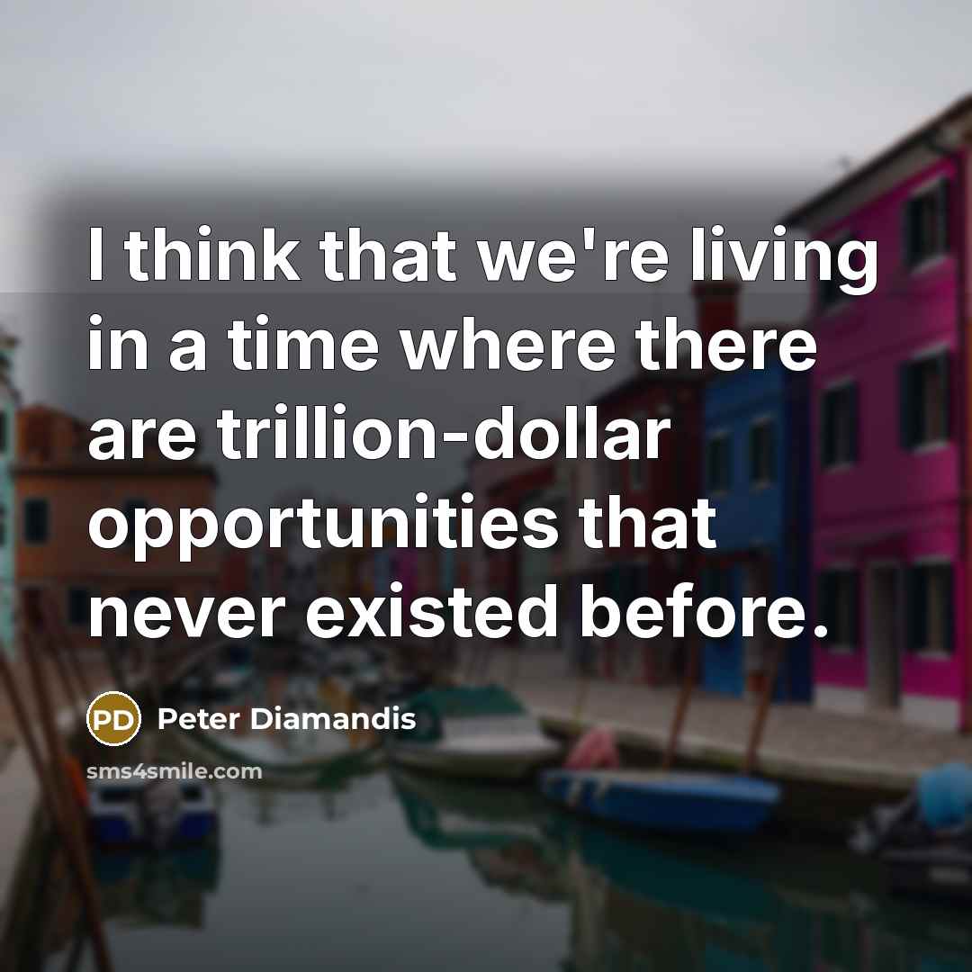 “I think that we're living in a time where there…” quote by Peter Diamandis