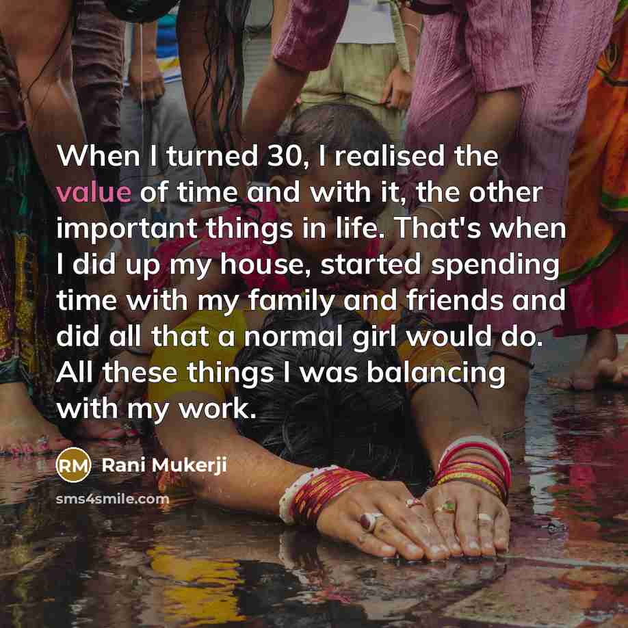 “When I turned 30, I realised the value of time…” quote by Rani Mukerji