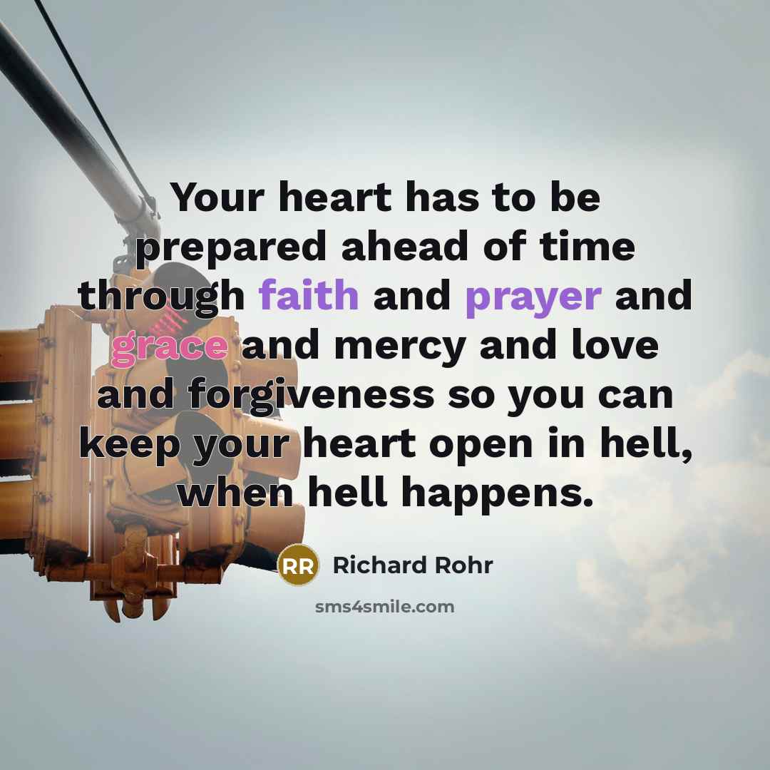 “Your heart has to be prepared ahead of time through…” quote by Richard Rohr