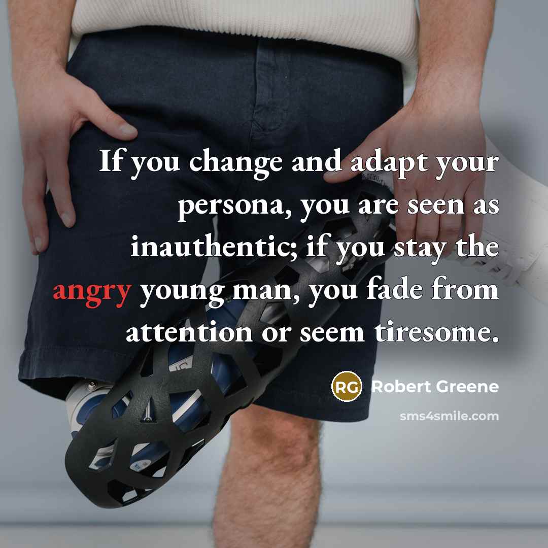 “If you change and adapt your persona, you are seen…” quote by Robert Greene
