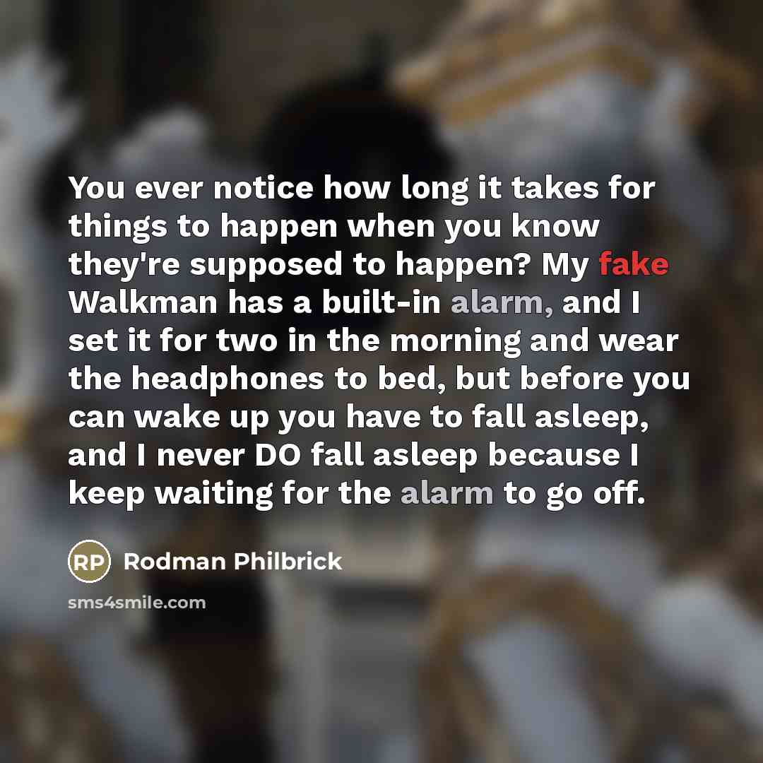 “You ever notice how long it takes for things to…” quote by Rodman Philbrick