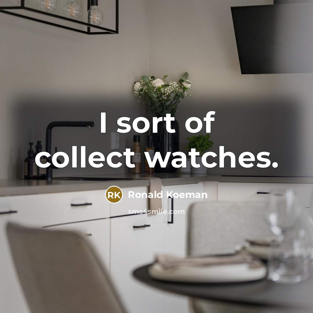 “I sort of collect watches.…” quote by Ronald Koeman