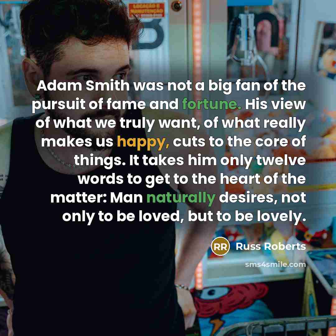 “Adam Smith was not a big fan of the pursuit…” quote by Russ Roberts
