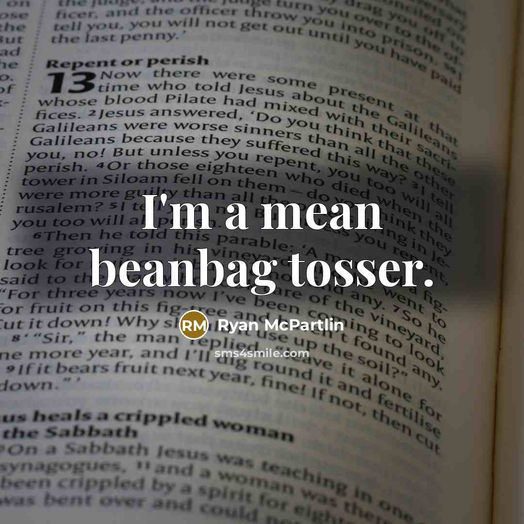 “I'm a mean beanbag tosser.…” quote by Ryan McPartlin