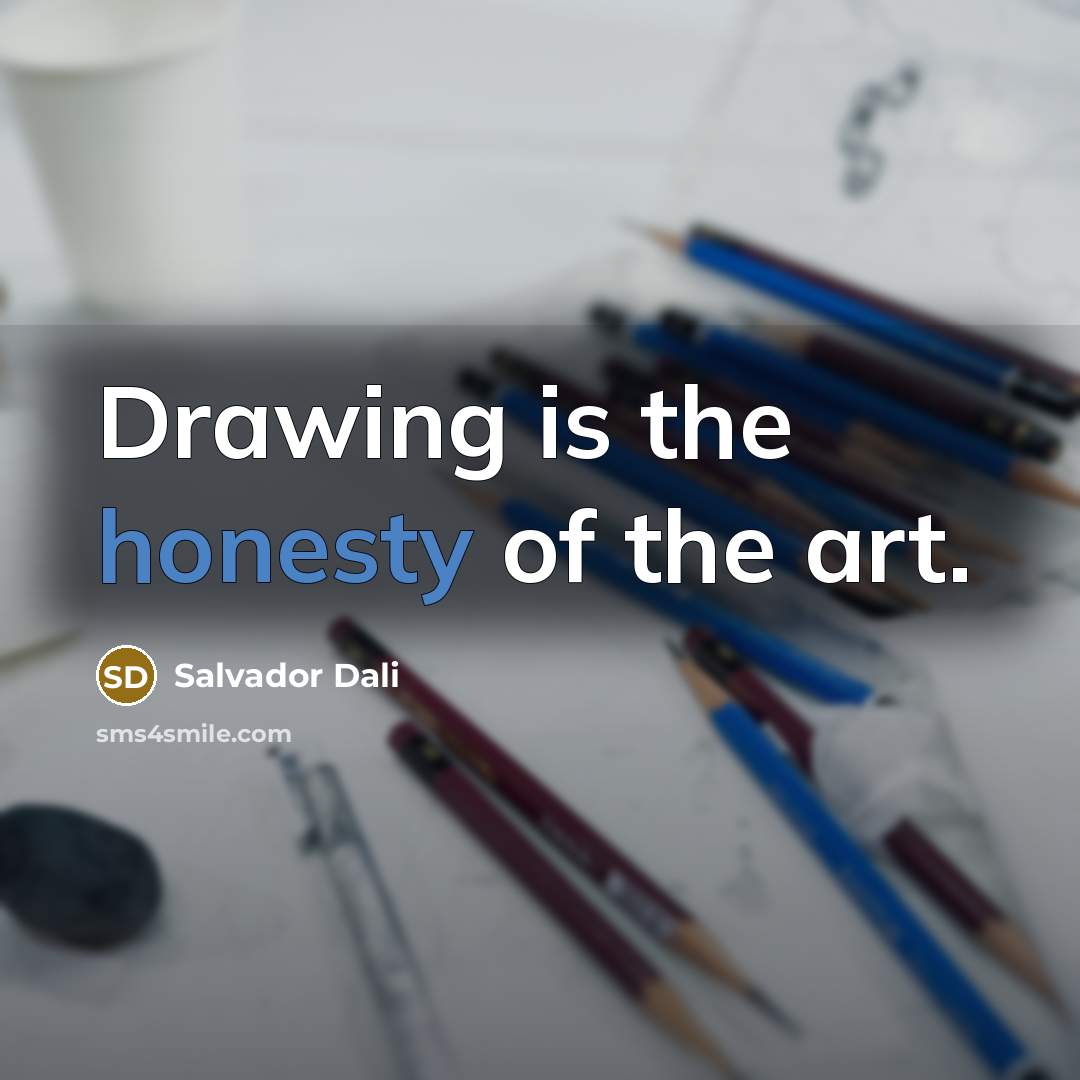 “Drawing is the honesty of the art.…” quote by Salvador Dali