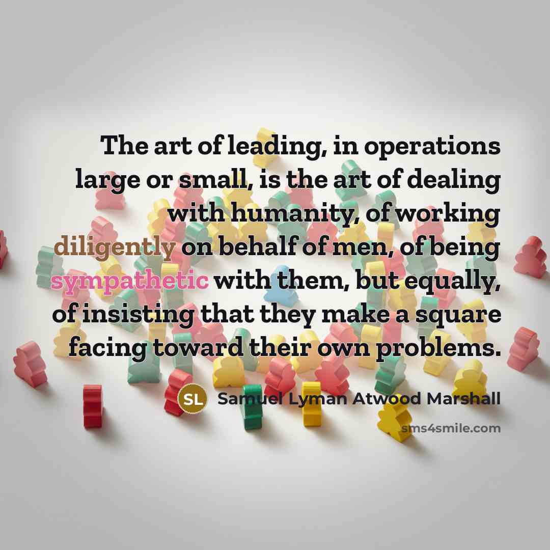 “The art of leading, in operations large or small, is…” quote by Samuel Lyman Atwood Marshall