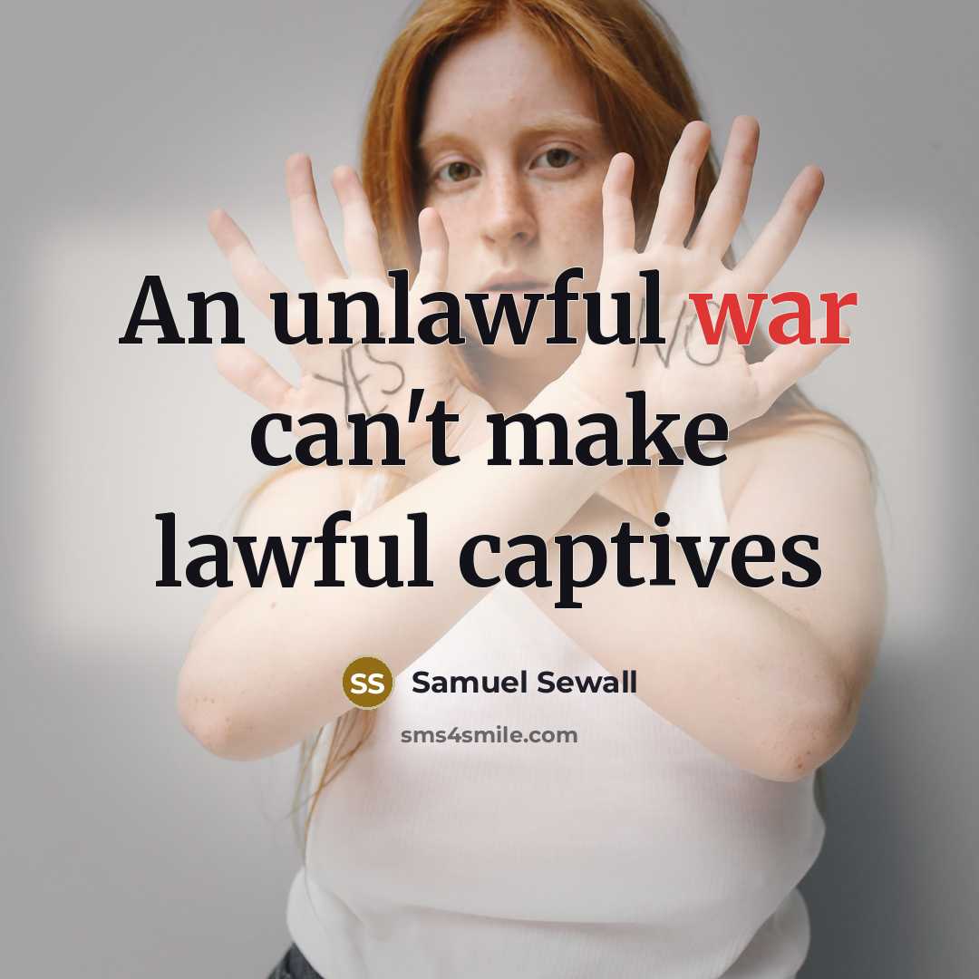 “An unlawful war can't make lawful captives…” quote by Samuel Sewall