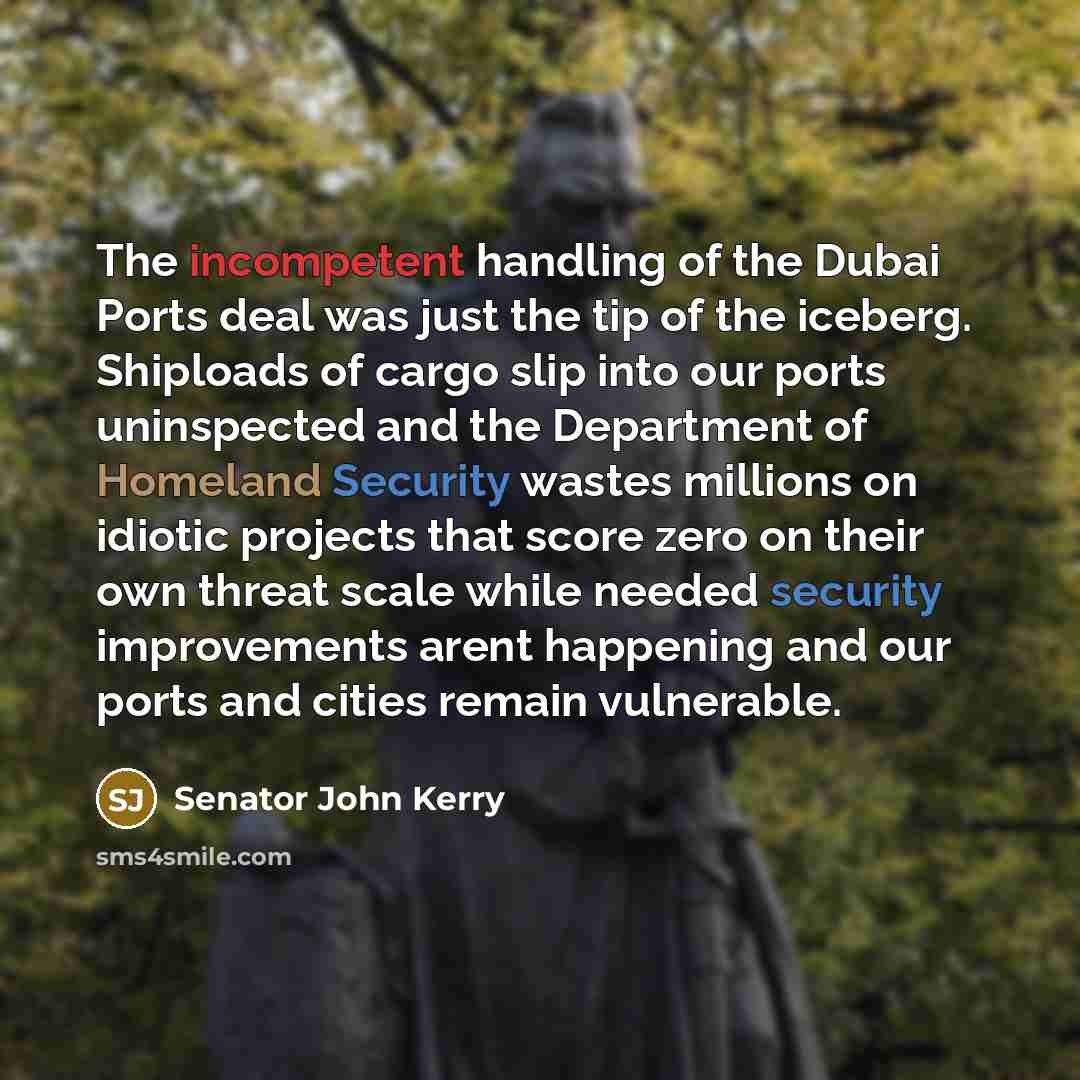 “The incompetent handling of the Dubai Ports deal was just…” quote by Senator John Kerry