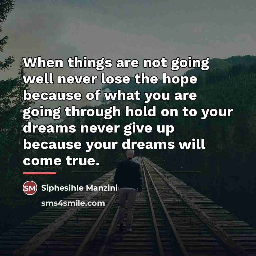 “When things are not going well never lose the hope…” quote by Siphesihle Manzini