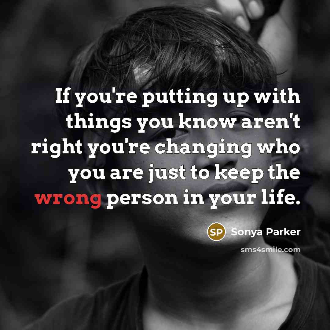 “If you're putting up with things you know aren't right…” quote by Sonya Parker