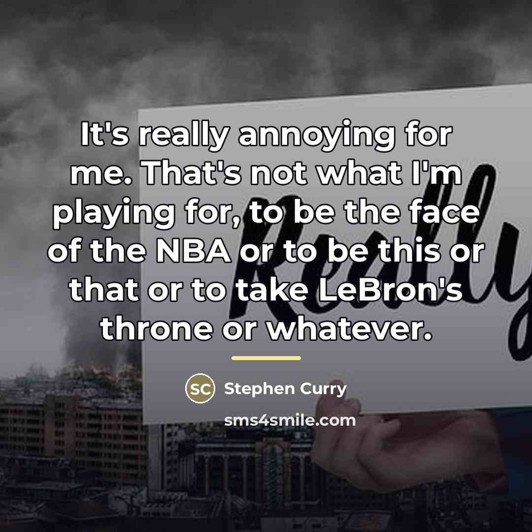 “It's really annoying for me. That's not what I'm playing…” quote by Stephen Curry