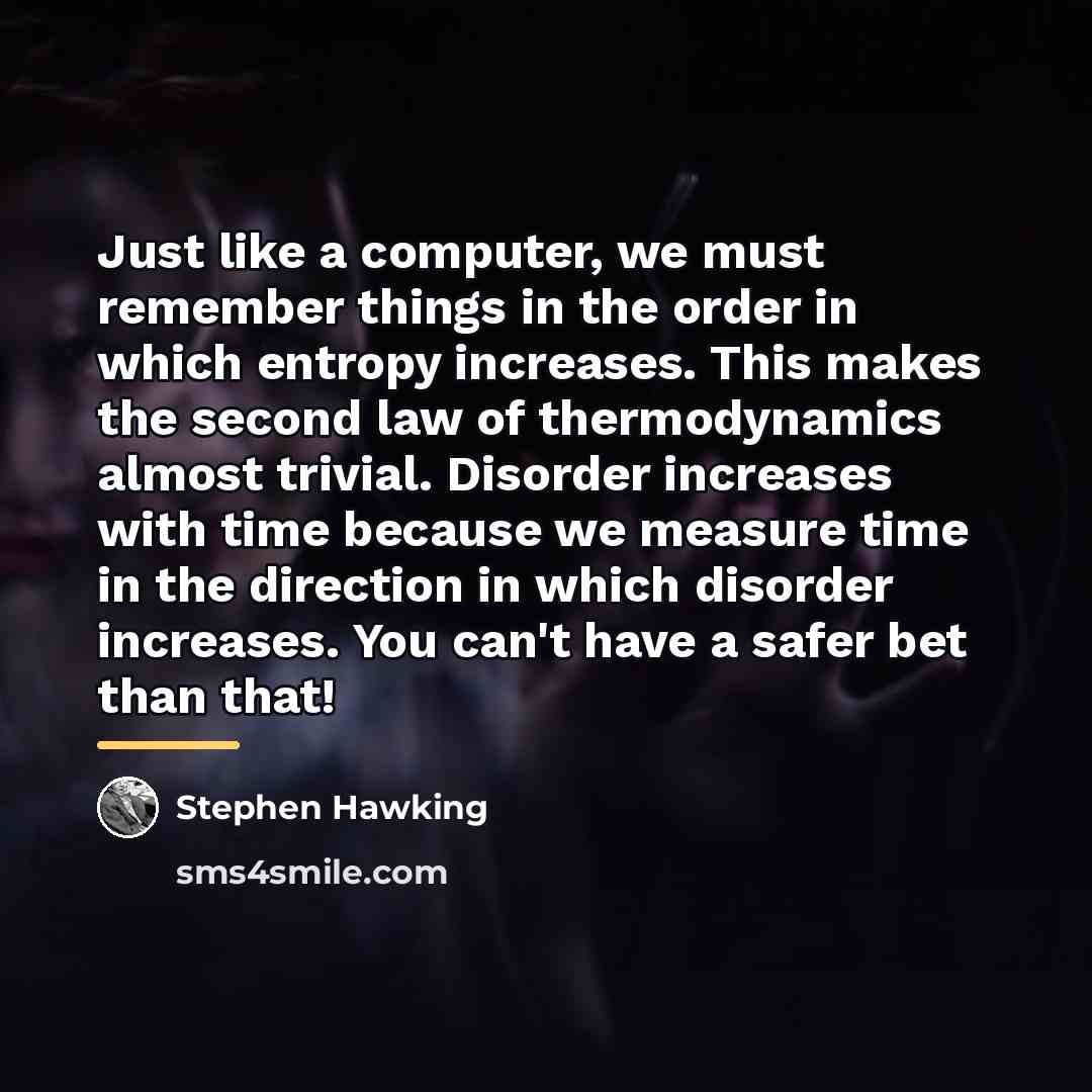 “Just like a computer, we must remember things in the…” quote by Stephen Hawking