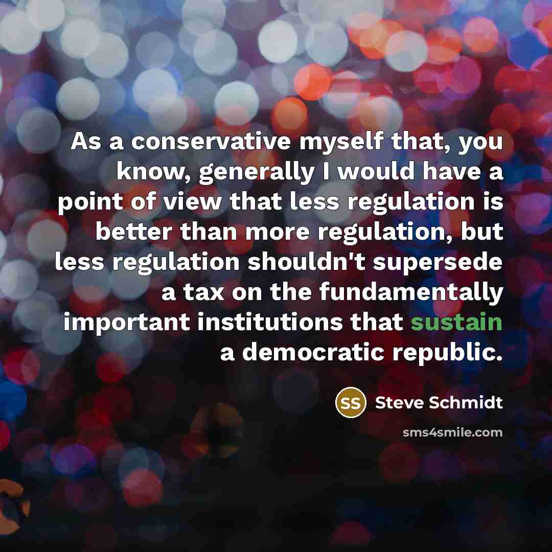 “As a conservative myself that, you know, generally I would…” quote by Steve Schmidt