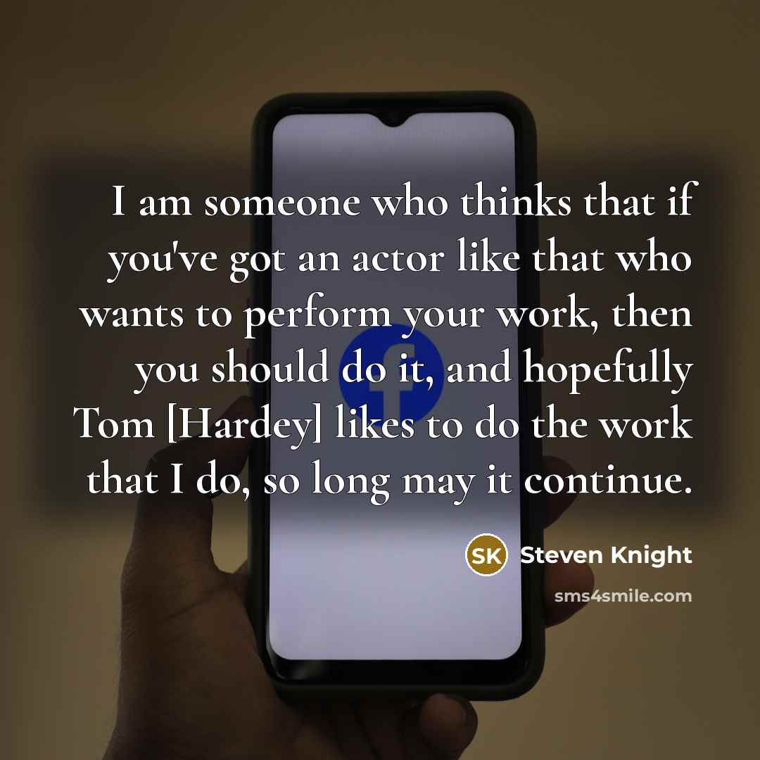 “I am someone who thinks that if you've got an…” quote by Steven Knight