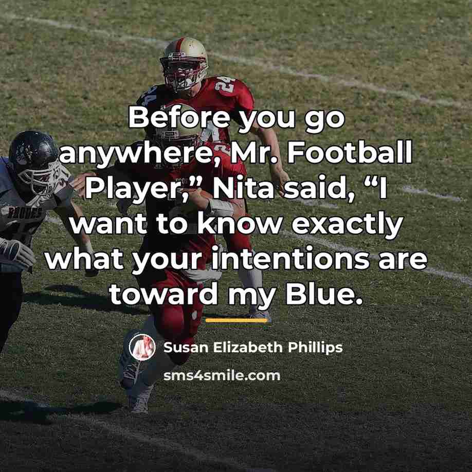 “Before you go anywhere, Mr. Football Player,” Nita said, “I…” quote by Susan Elizabeth Phillips