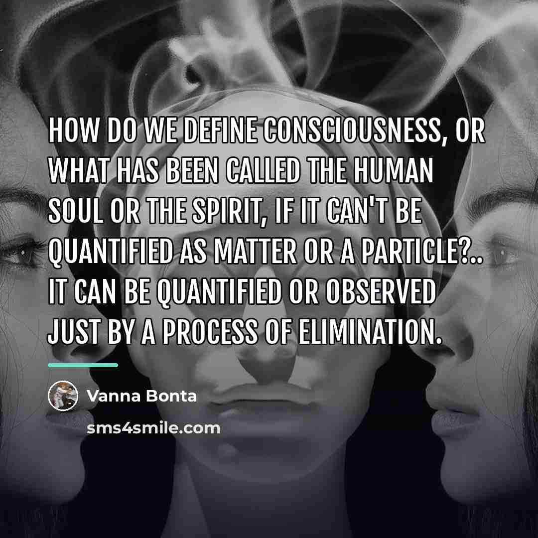 “How do we define consciousness, or what has been called…” quote by Vanna Bonta