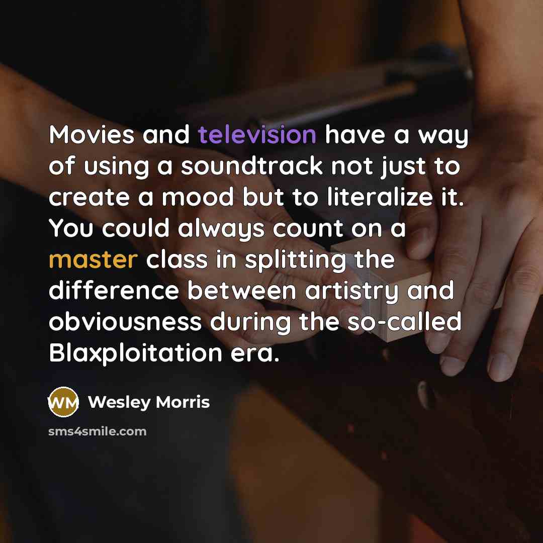 “Movies and television have a way of using a soundtrack…” quote by Wesley Morris