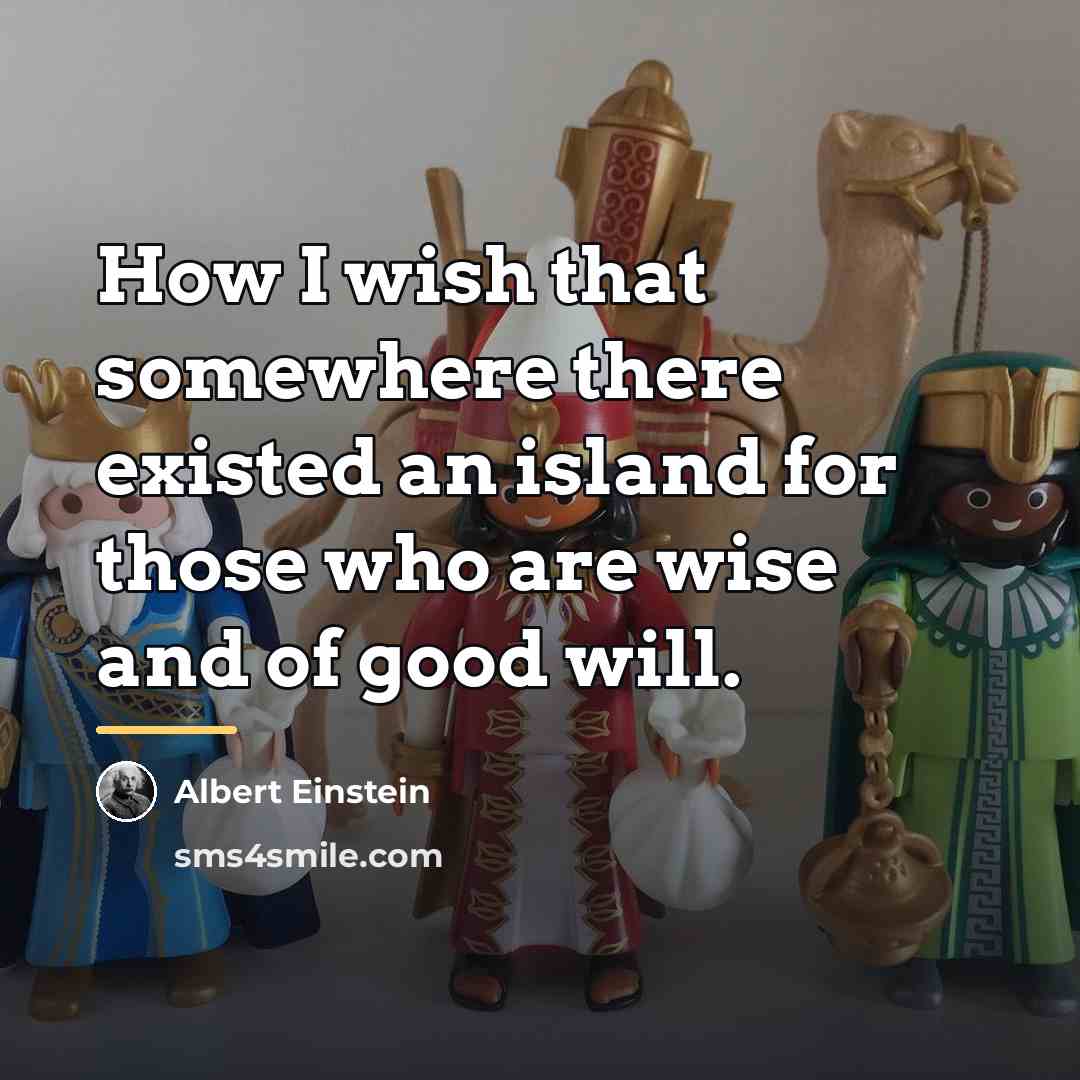 “How I wish that somewhere there existed an island for…” quote by Albert Einstein
