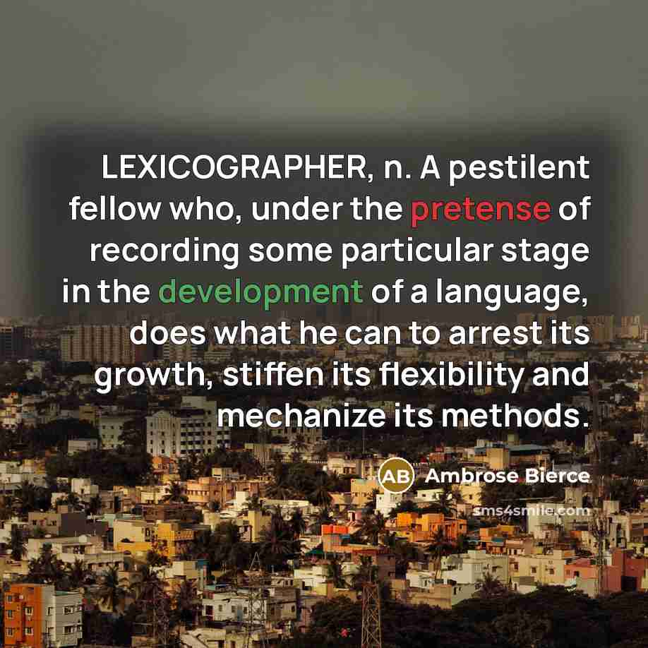 “LEXICOGRAPHER, n. A pestilent fellow who, under the pretense of…” quote by Ambrose Bierce
