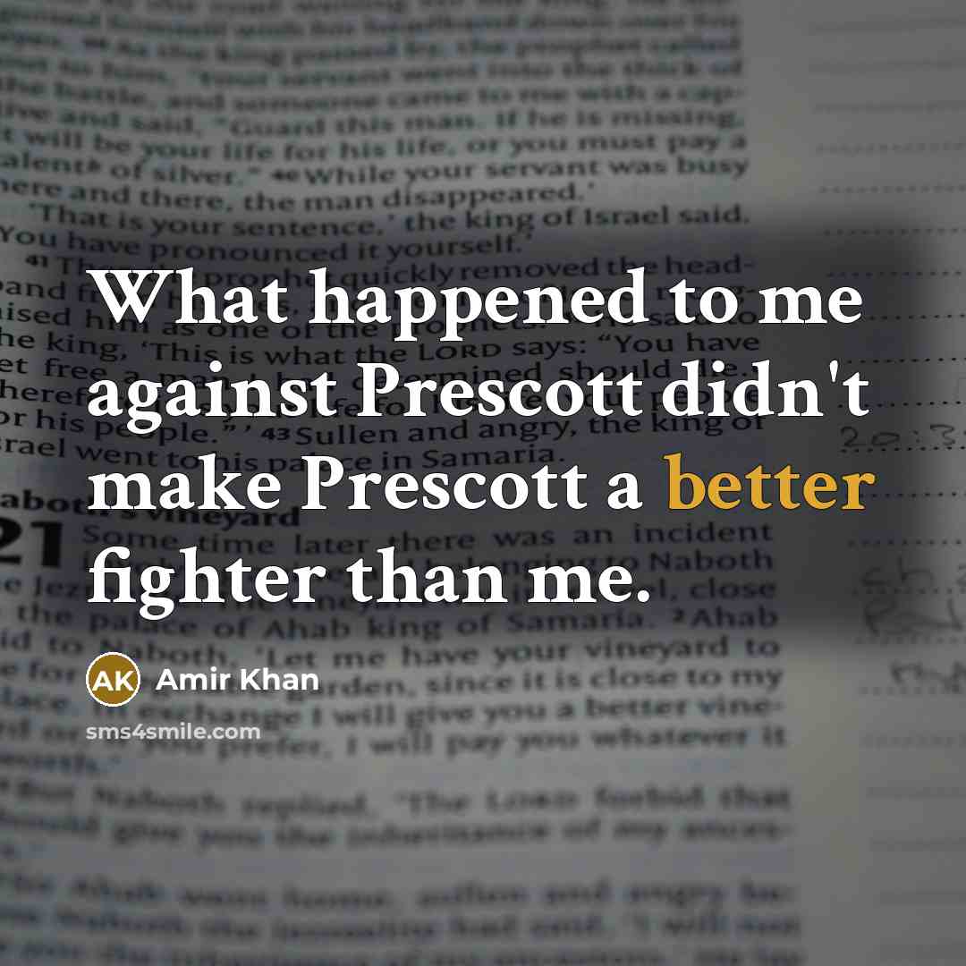 “What happened to me against Prescott didn't make Prescott a…” quote by Amir Khan