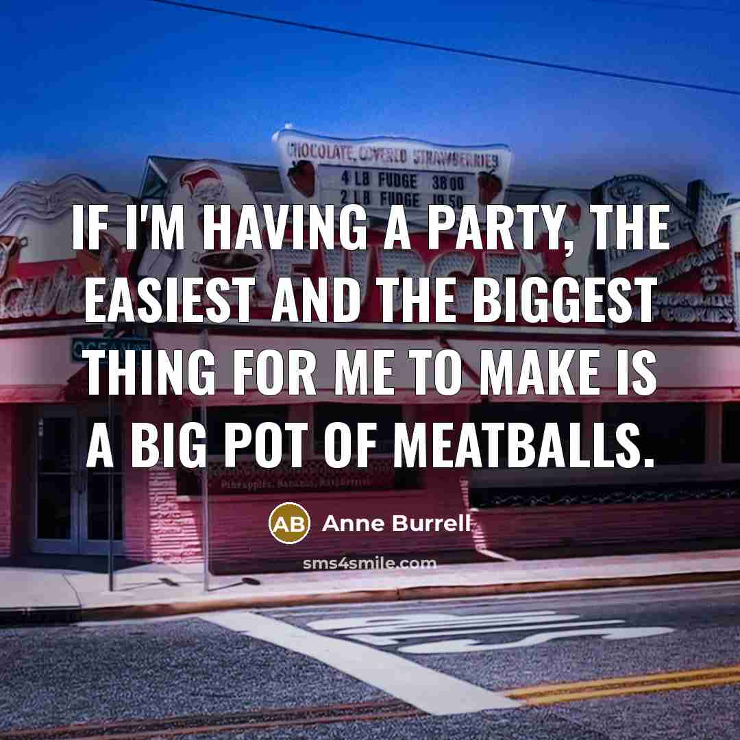 “If I'm having a party, the easiest and the biggest…” quote by Anne Burrell