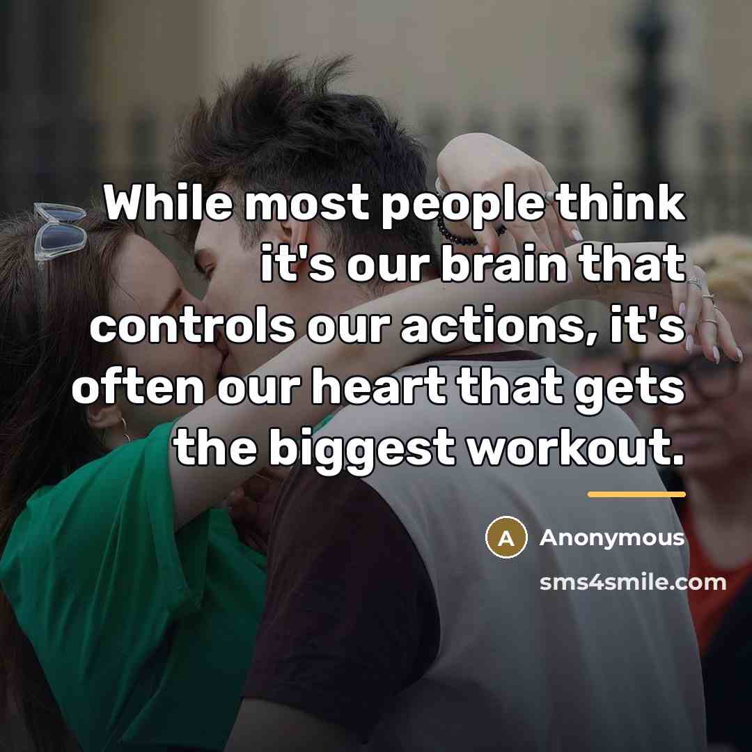 “While most people think it's our brain that controls our…” quote by Anonymous