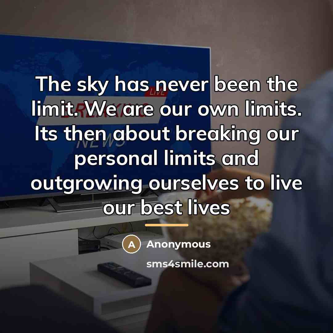 “The sky has never been the limit. We are our…” quote by Anonymous