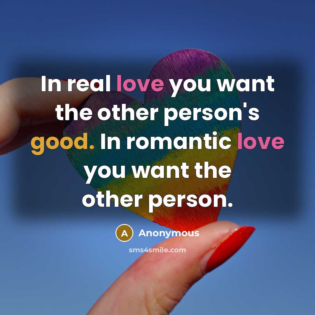 “In real love you want the other person's good. In…” quote by Anonymous