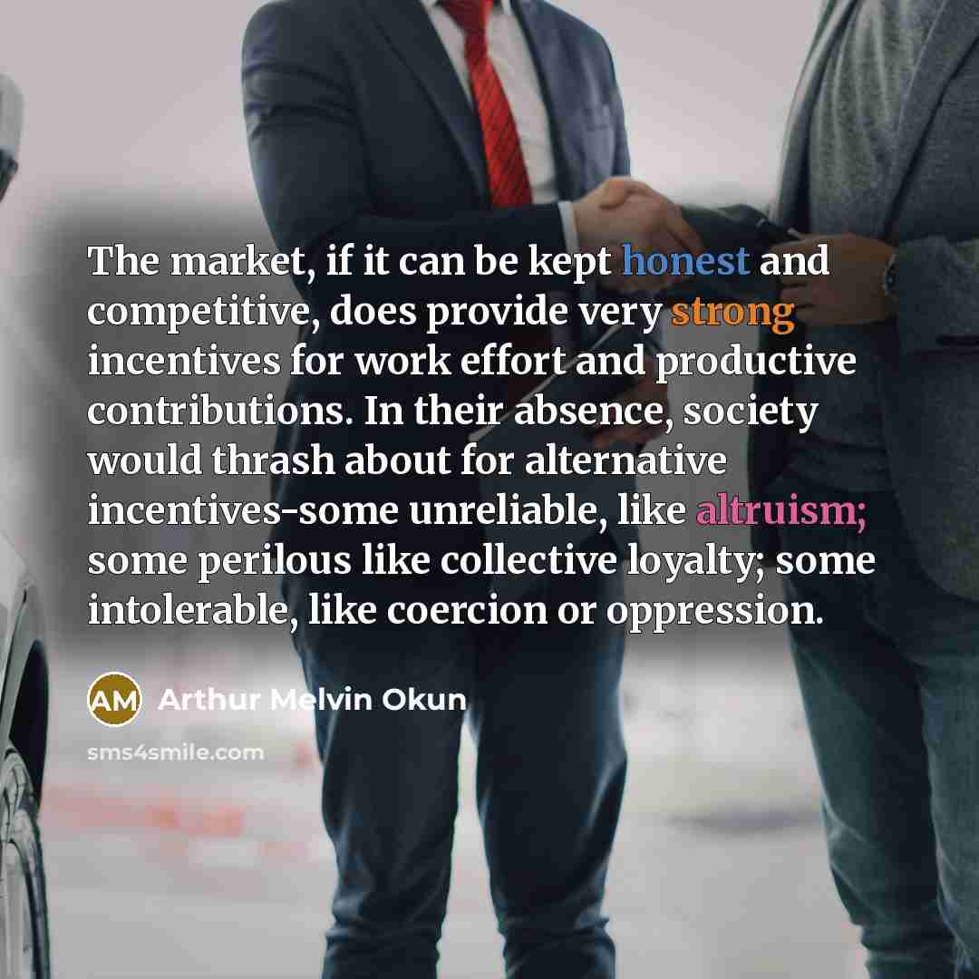 “The market, if it can be kept honest and competitive,…” quote by Arthur Melvin Okun