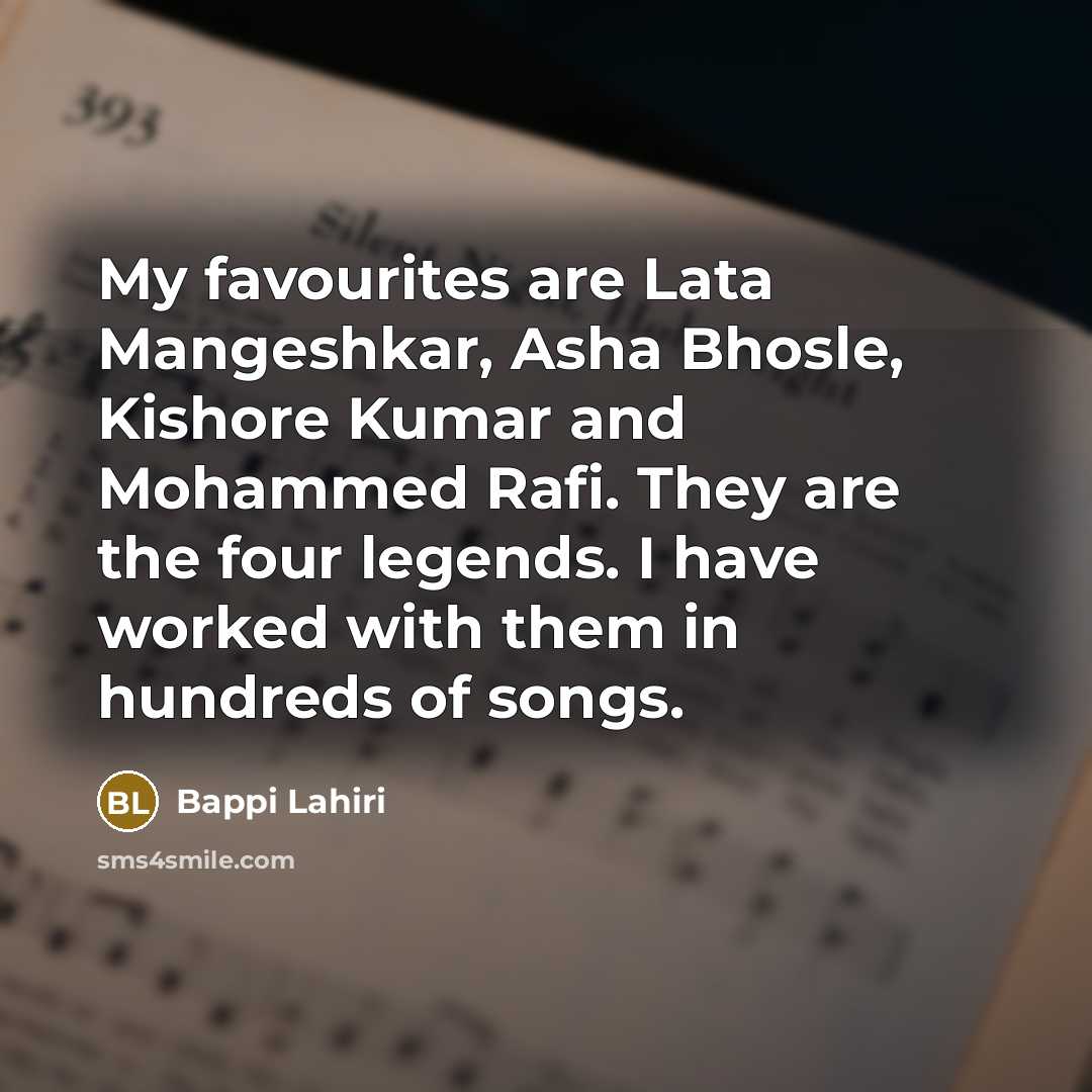 “My favourites are Lata Mangeshkar, Asha Bhosle, Kishore Kumar and…” quote by Bappi Lahiri