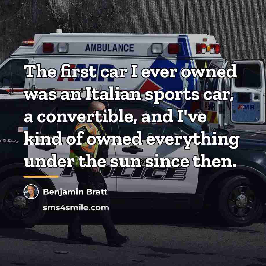 “The first car I ever owned was an Italian sports…” quote by Benjamin Bratt
