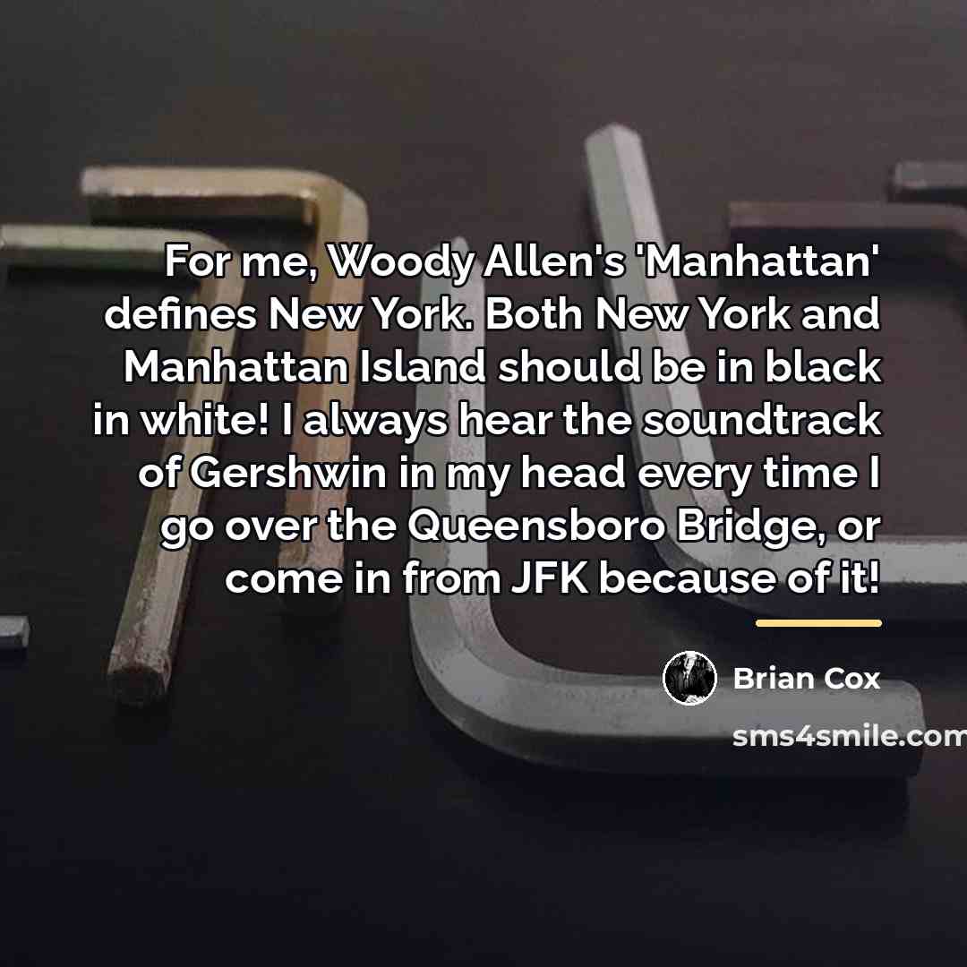 “For me, Woody Allen's 'Manhattan' defines New York. Both New…” quote by Brian Cox